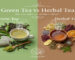 Green Tea vs Herbal Tea Differences Comparison